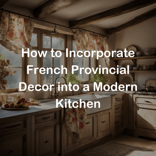 How to Incorporate French Provincial Decor into a Modern Kitchen