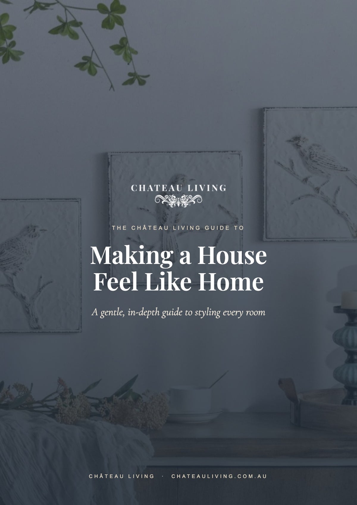 The Château Styling Guide cover, Making a House Feel Like Home